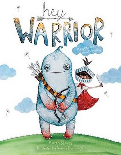 Hey Warrior - A Book For Kids About Anxiety