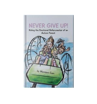 never give up book by Monique Cain